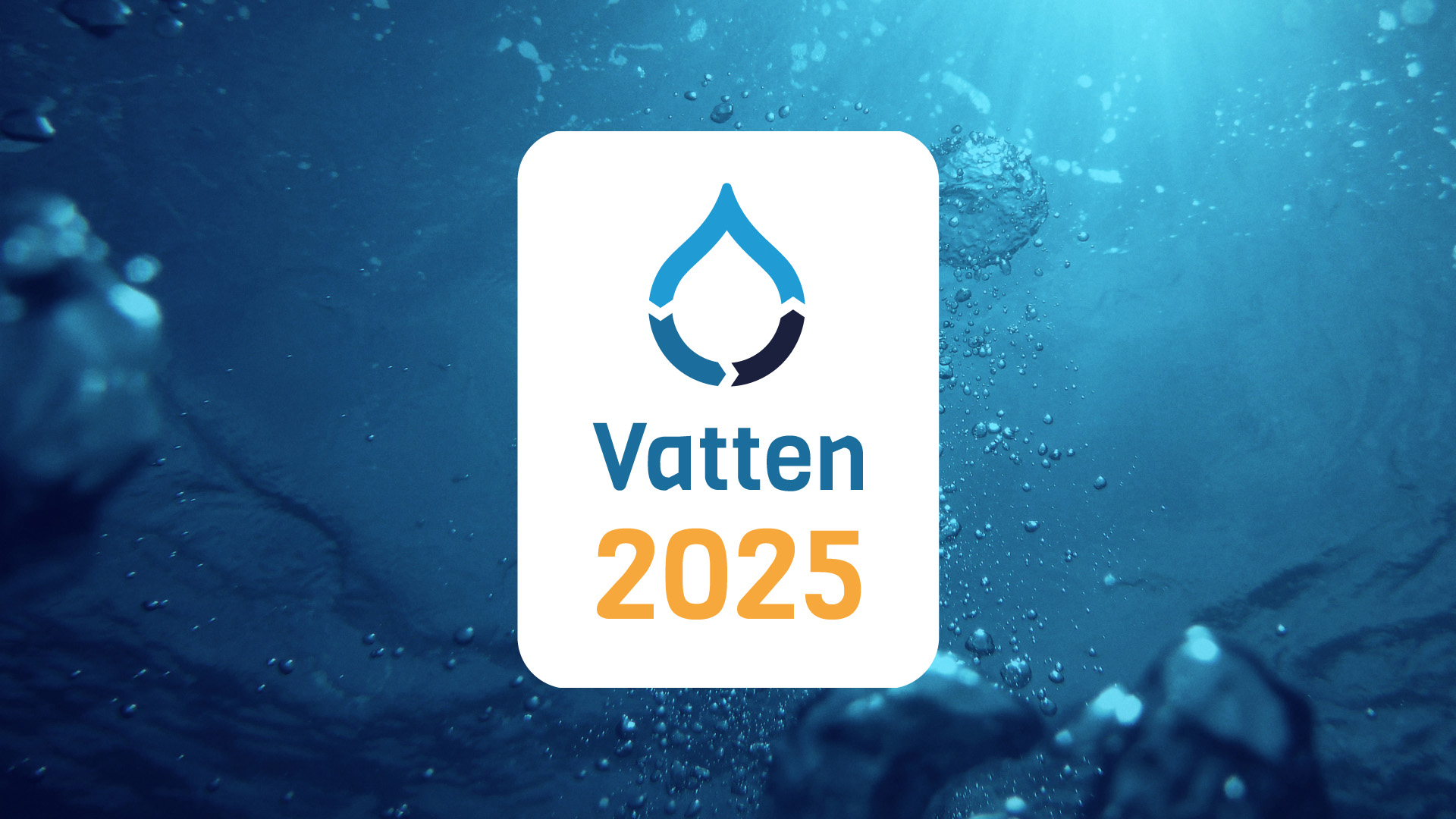 Vatten2025 | 21-23 Oktober 2025 | Göteborg | Mötesplatsen för vattnets framtida kretslopp